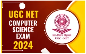 UGC NET Computer Science Exam 2024