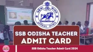 SSB Odisha Teacher Admit Card 2024